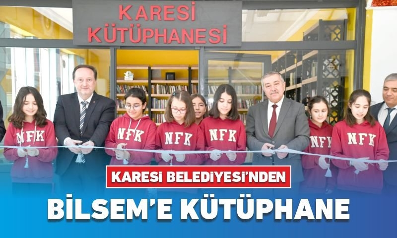 KARESİ BELEDİYESİ’NDEN BİLSEM’E KÜTÜPHANE