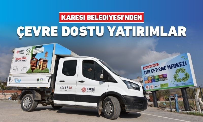 KARESİ BELEDİYESİ’NDEN ÇEVRE DOSTU YATIRIMLAR