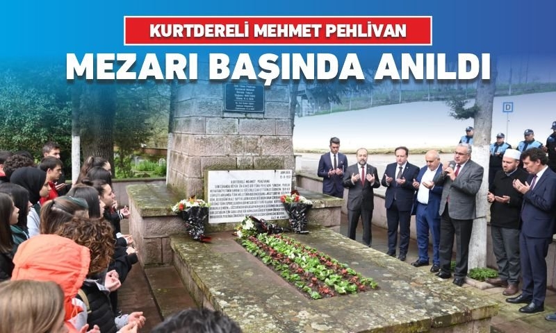 KURTDERELİ MEHMET PEHLİVAN MEZARI BAŞINDA ANILDI