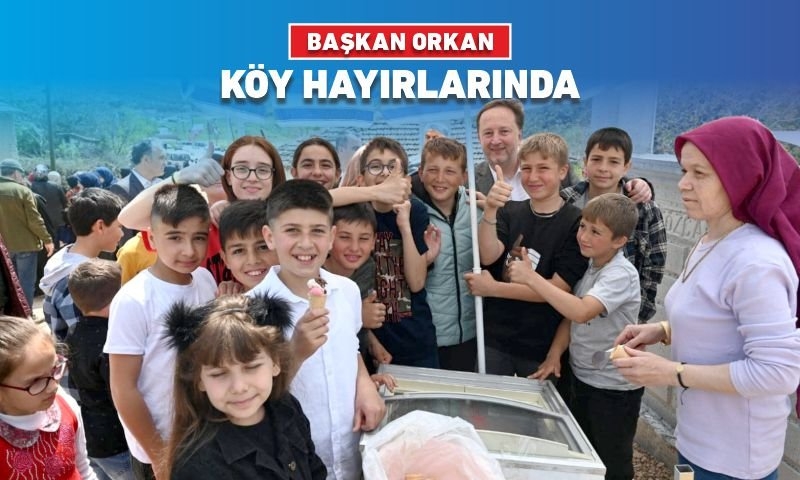BAŞKAN ORKAN KÖY HAYIRLARINDA