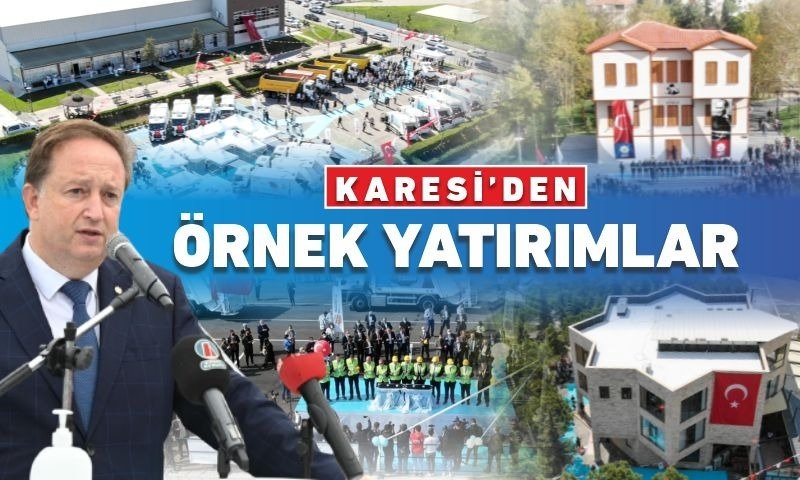 KARESİ’DEN ÖRNEK YATIRIMLAR