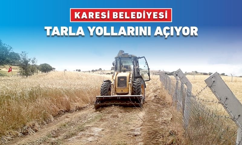 KARESİ BELEDİYESİ TARLA YOLLARINI AÇIYOR