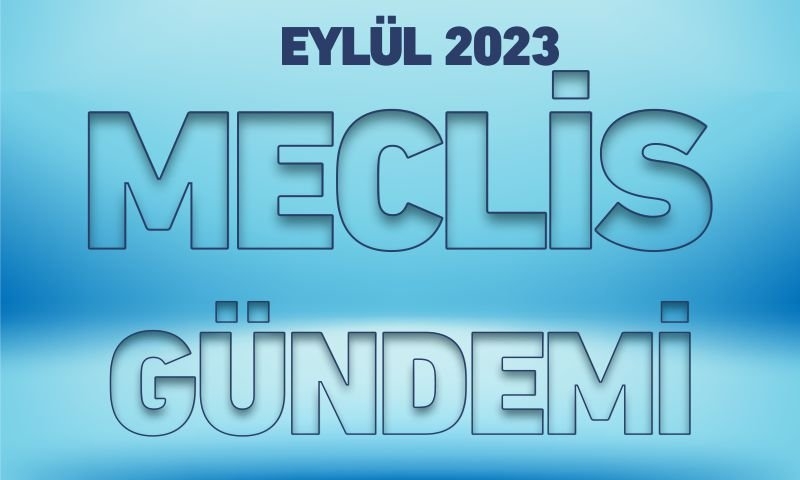 EYLÜL 2023 MECLİS GÜNDEMİ