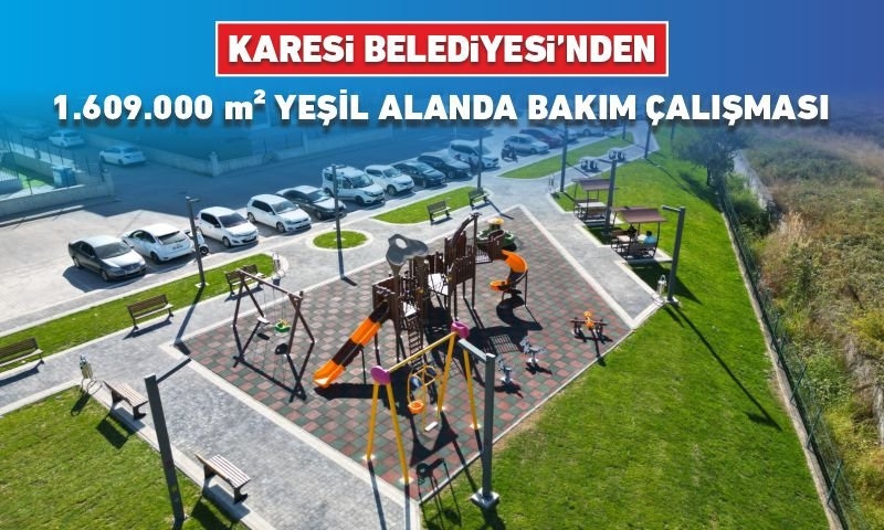 1 MİLYON 609 BİN M2’LİK YEŞİL ALAN KARESİ BELEDİYESİ’NE EMANET
