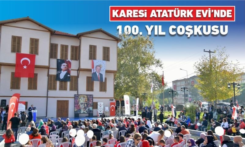 KARESİ ATATÜRK EVİ’NDE 100. YIL COŞKUSU