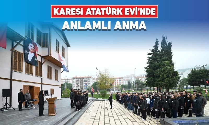 KARESİ ATATÜRK EVİ’NDE ANLAMLI ANMA