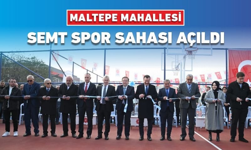 MALTEPE MAHALLESİ SEMT SPOR SAHASI AÇILDI
