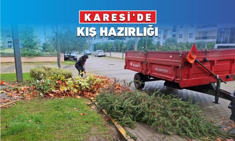 KARESİ'DE KIŞ HAZIRLIĞI