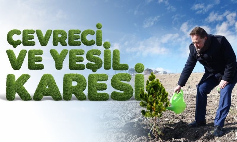 BAŞKAN ORKAN: “DOĞAYI VE YEŞİLİ KORUYORUZ”