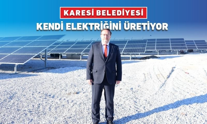 KARESİ BELEDİYESİ KENDİ ELEKTRİĞİNİ ÜRETİYOR