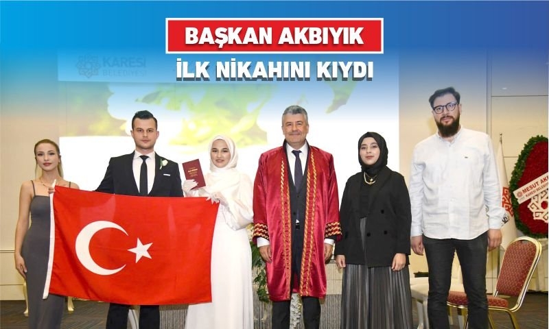 BAŞKAN AKBIYIK İLK NİKAHINI KIYDI