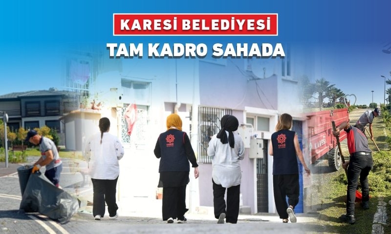 KARESİ BELEDİYESİ TAM KADRO SAHADA