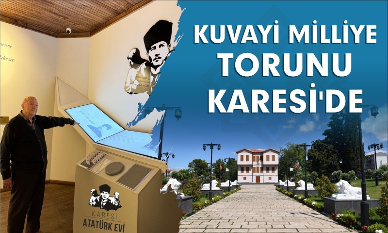 KUVAYİ MİLLİYE TORUNU KARESİ’DE