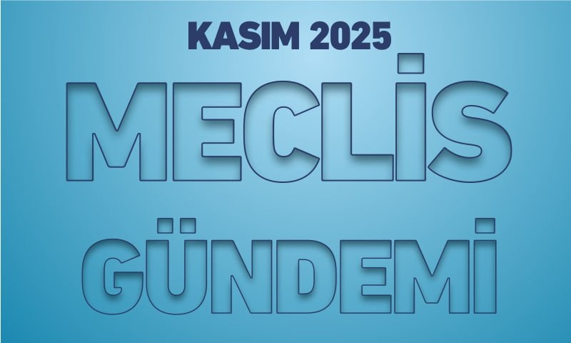 KASIM 2025 MECLİS GÜNDEMİ
