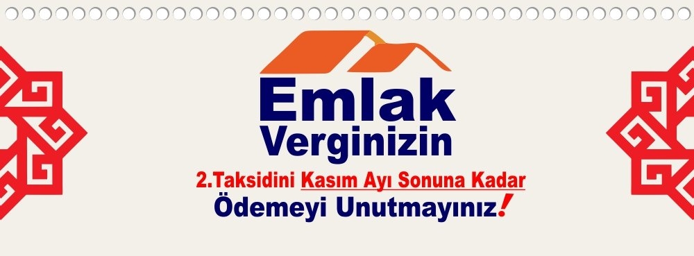 Emlak Verginizin 2.Taksidini Kasım Ayı Sonuna Kadar Ödemeyi Unutmayınız!